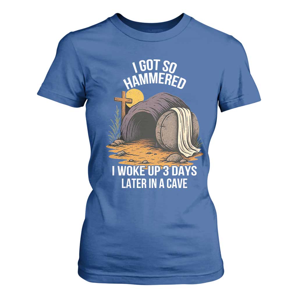 Christian Easter Day Religious Stone T Shirt For Women I Got So Hammered I Woke Up 3 Days Later In A Cave TS11 Royal Blue Print Your Wear