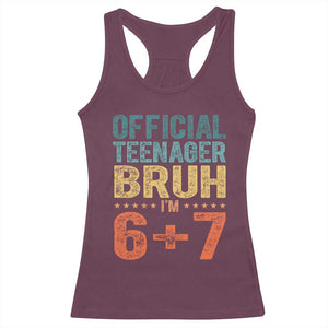 13th Birthday 67 Meme Racerback Tank Top Official Teenager Bruh I Am Six Seven Retro 13 Years Old TS11 Maroon Print Your Wear