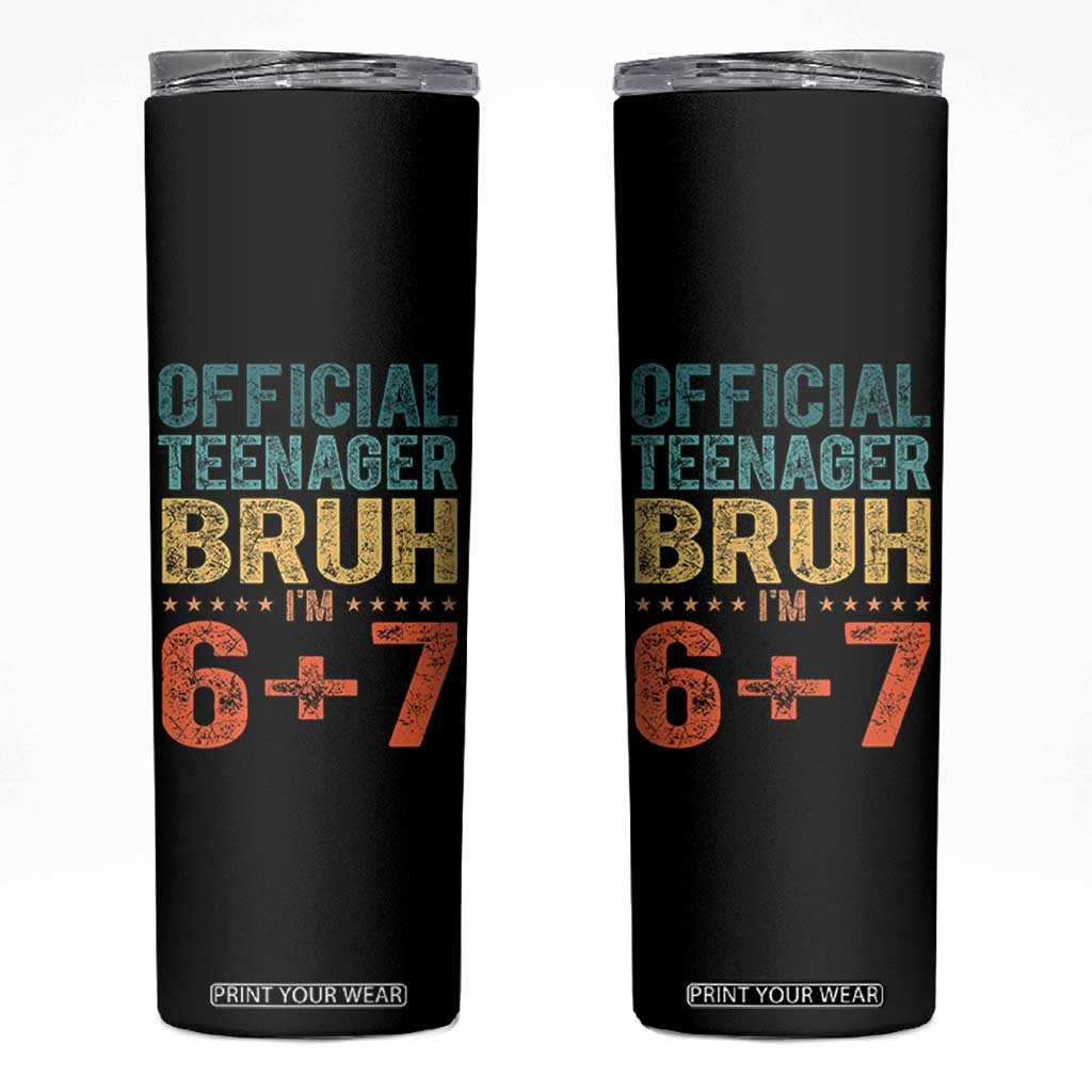 13th Birthday 67 Meme Skinny Tumbler Official Teenager Bruh I Am Six Seven Retro 13 Years Old TS11 Black Print Your Wear