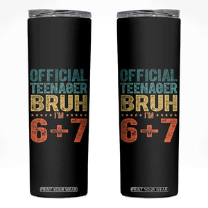 13th Birthday 67 Meme Skinny Tumbler Official Teenager Bruh I Am Six Seven Retro 13 Years Old TS11 Black Print Your Wear