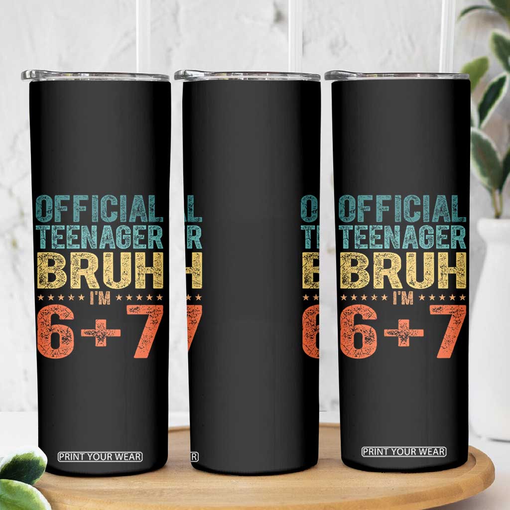 13th Birthday 67 Meme Skinny Tumbler Official Teenager Bruh I Am Six Seven Retro 13 Years Old TS11 Print Your Wear