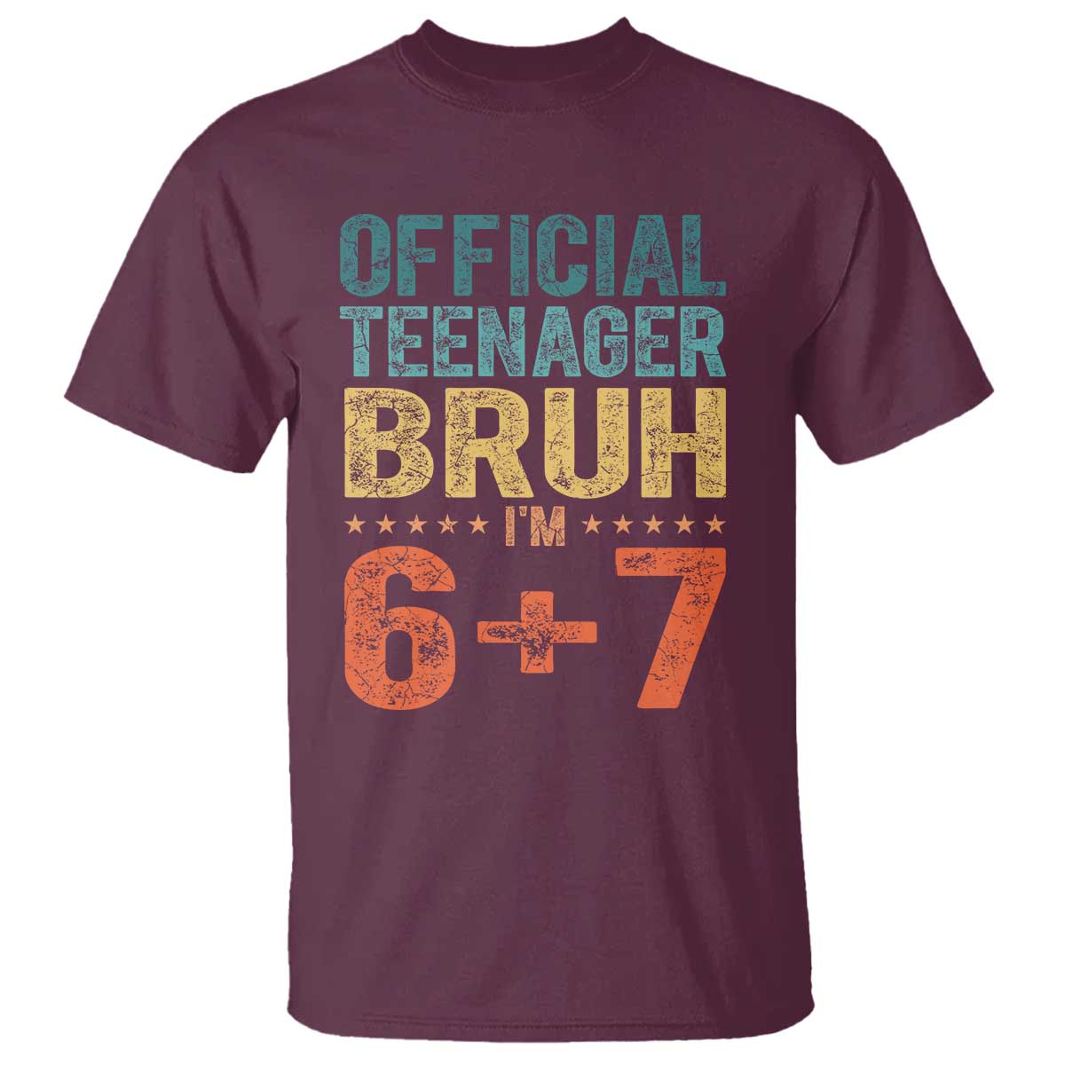 13th Birthday 67 Meme T Shirt Official Teenager Bruh I Am Six Seven Retro 13 Years Old TS11 Maroon Print Your Wear