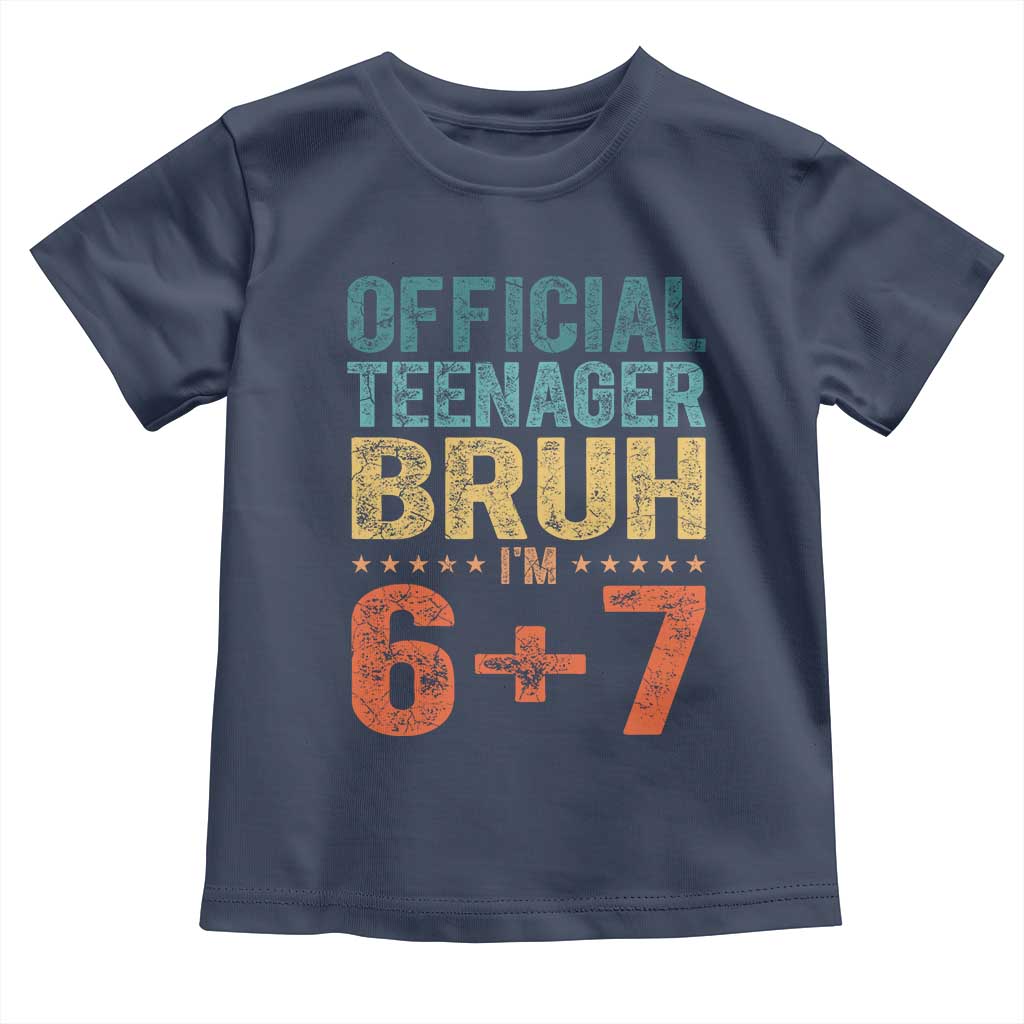 13th Birthday 67 Meme Toddler T Shirt Official Teenager Bruh I Am Six Seven Retro 13 Years Old TS11 Navy Print Your Wear