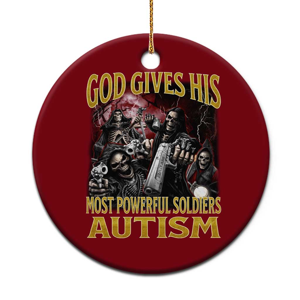 God Gives His Most Powerful Soldiers Autism Ceramic Ornament Funny Hard Skeleton Meme TS11 1pc Red Print Your Wear