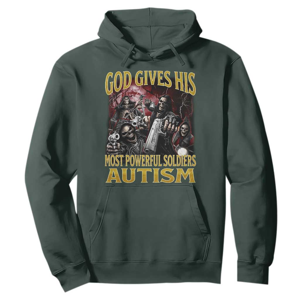 God Gives His Most Powerful Soldiers Autism Hoodie Funny Hard Skeleton Meme TS11 Dark Forest Green Print Your Wear