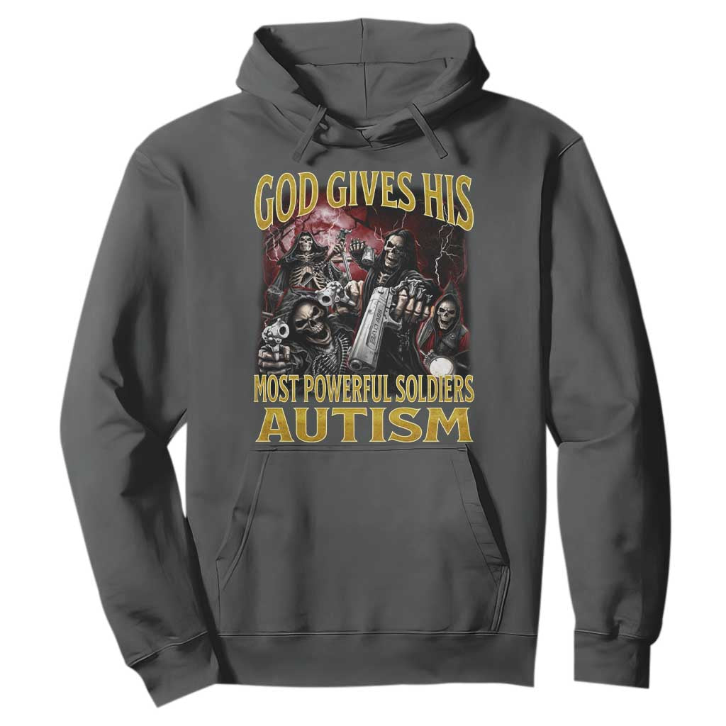 God Gives His Most Powerful Soldiers Autism Hoodie Funny Hard Skeleton Meme TS11 Dark Heather Print Your Wear