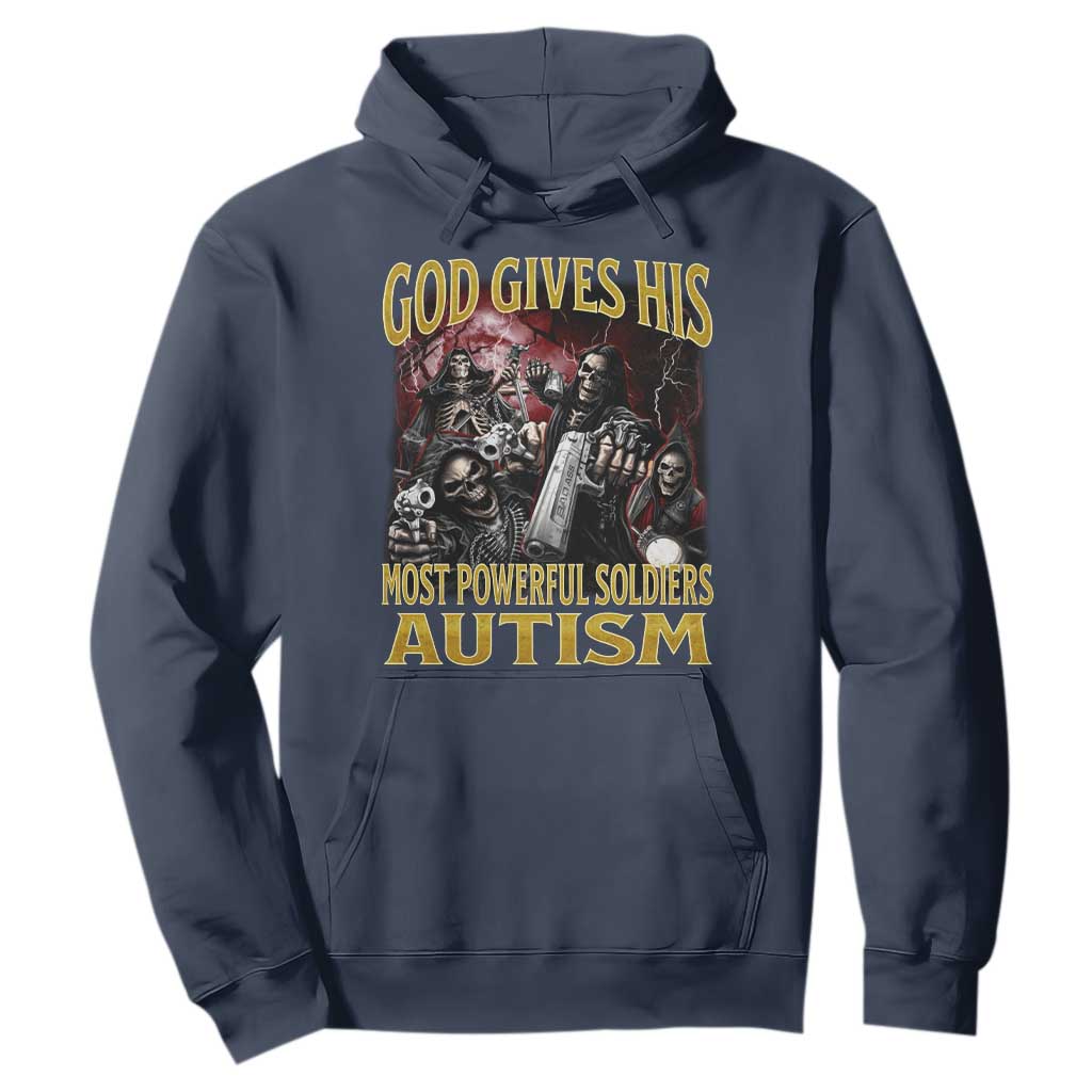 God Gives His Most Powerful Soldiers Autism Hoodie Funny Hard Skeleton Meme TS11 Navy Print Your Wear