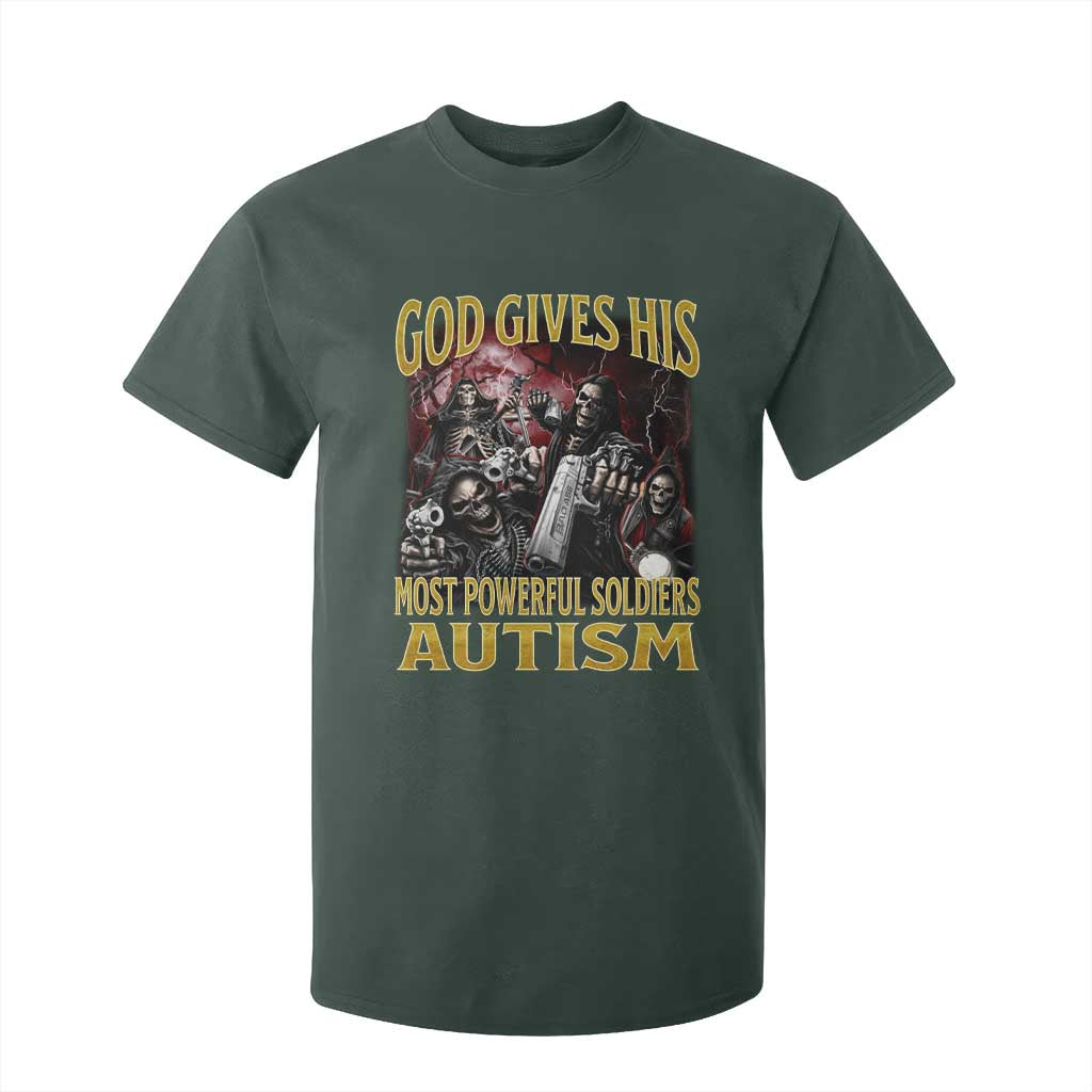 God Gives His Most Powerful Soldiers Autism T Shirt For Kid Funny Hard Skeleton Meme TS11 Dark Forest Green Print Your Wear