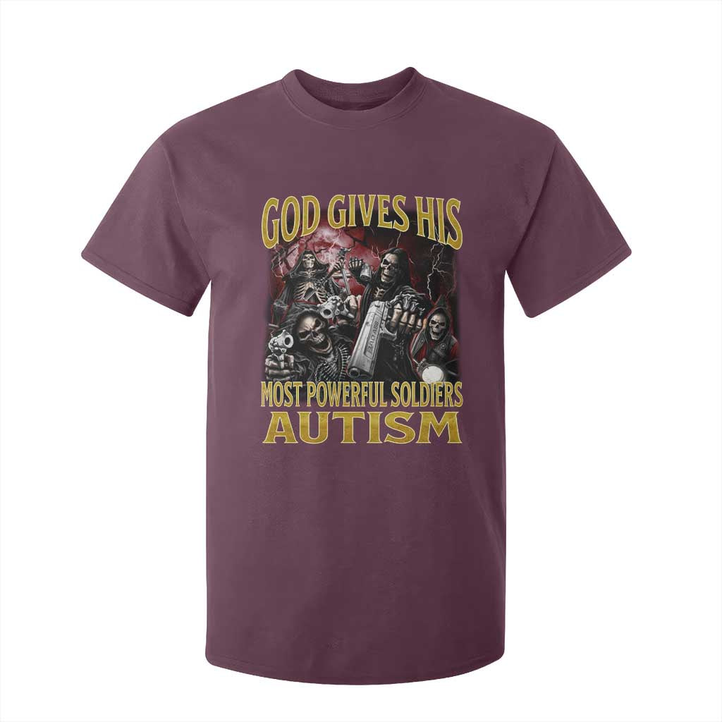 God Gives His Most Powerful Soldiers Autism T Shirt For Kid Funny Hard Skeleton Meme TS11 Maroon Print Your Wear