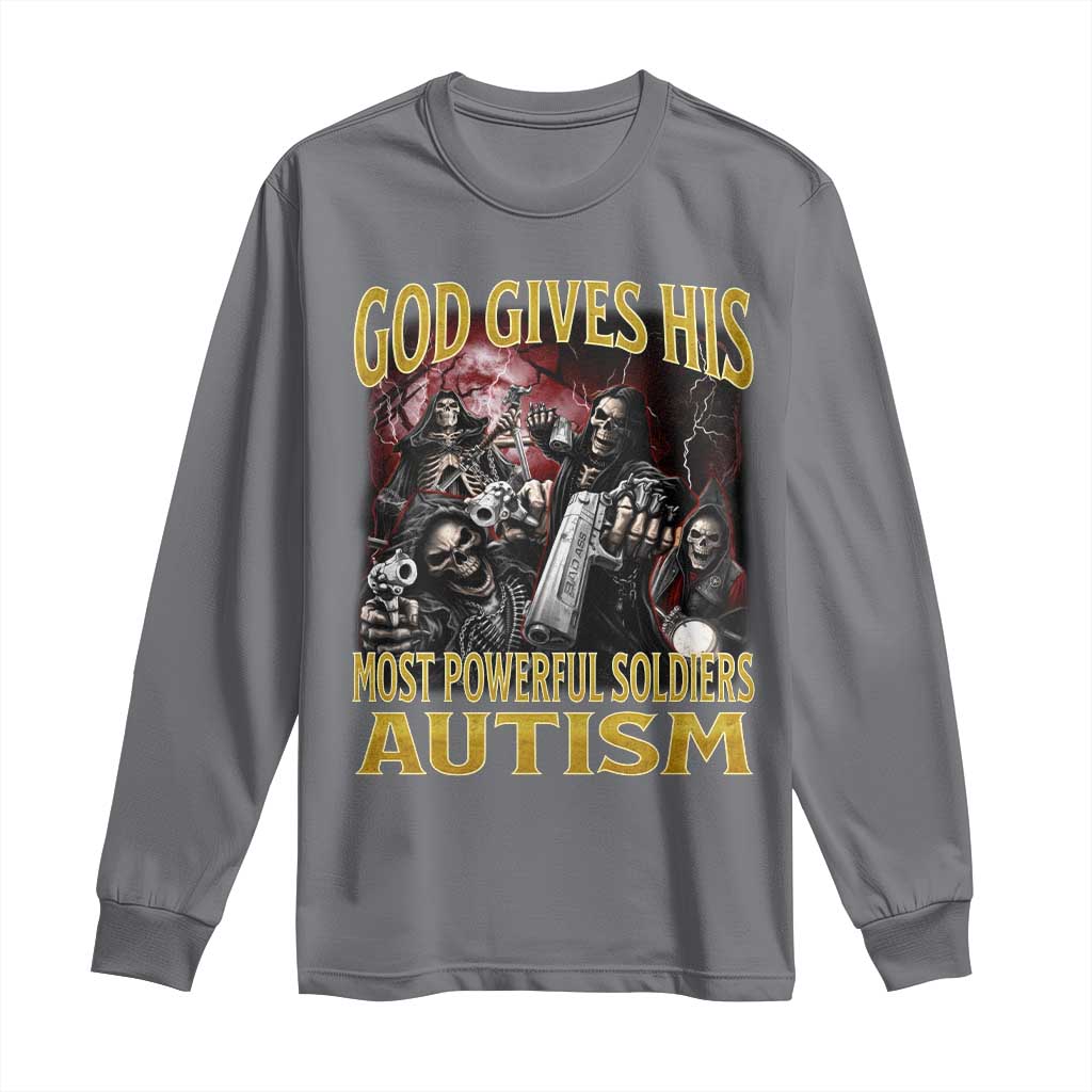 God Gives His Most Powerful Soldiers Autism Long Sleeve Shirt Funny Hard Skeleton Meme TS11 Charcoal Print Your Wear
