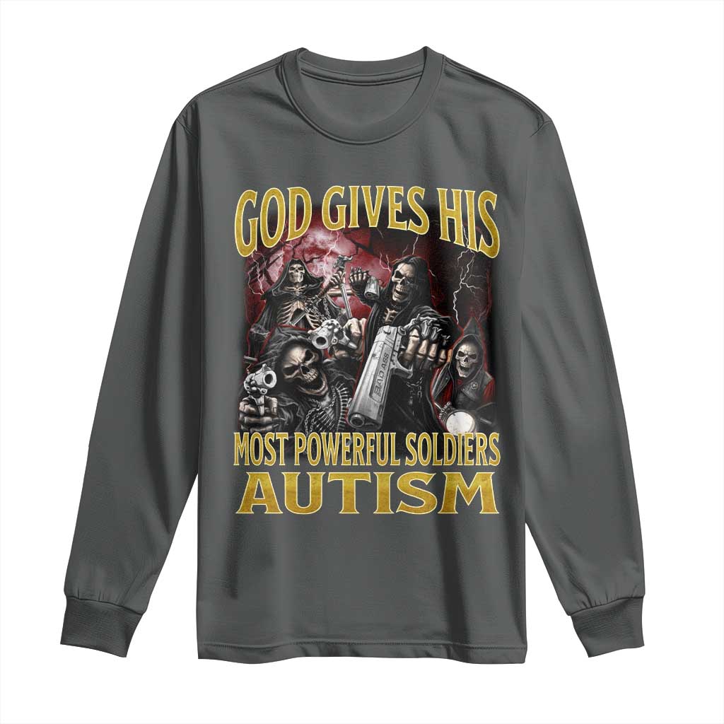 God Gives His Most Powerful Soldiers Autism Long Sleeve Shirt Funny Hard Skeleton Meme TS11 Dark Heather Print Your Wear