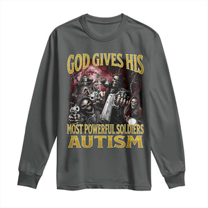 God Gives His Most Powerful Soldiers Autism Long Sleeve Shirt Funny Hard Skeleton Meme TS11 Dark Heather Print Your Wear