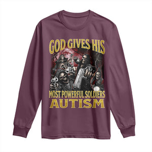 God Gives His Most Powerful Soldiers Autism Long Sleeve Shirt Funny Hard Skeleton Meme TS11 Maroon Print Your Wear