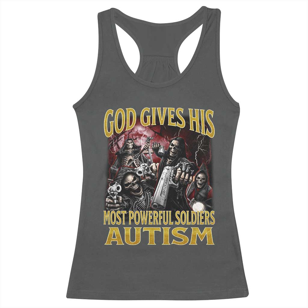 God Gives His Most Powerful Soldiers Autism Racerback Tank Top Funny Hard Skeleton Meme TS11 Dark Heather Print Your Wear