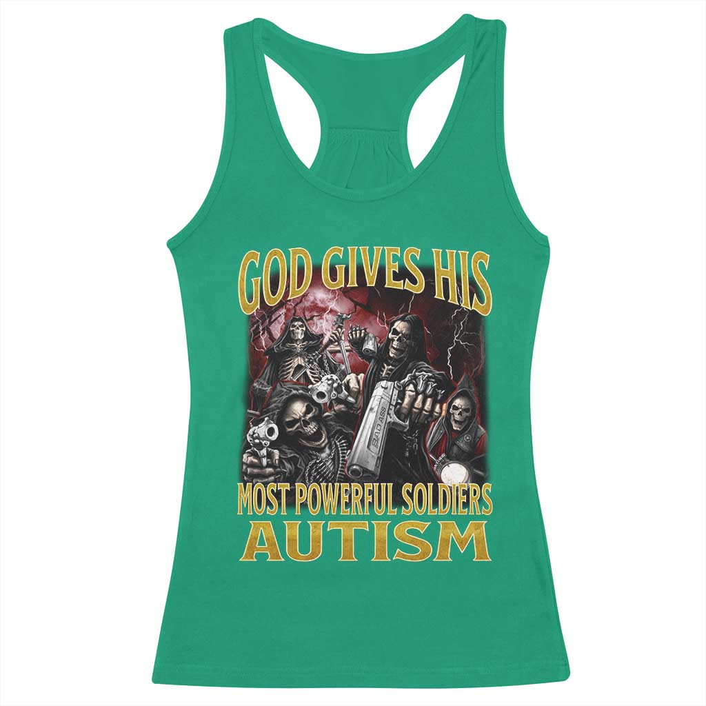 God Gives His Most Powerful Soldiers Autism Racerback Tank Top Funny Hard Skeleton Meme TS11 Irish Green Print Your Wear