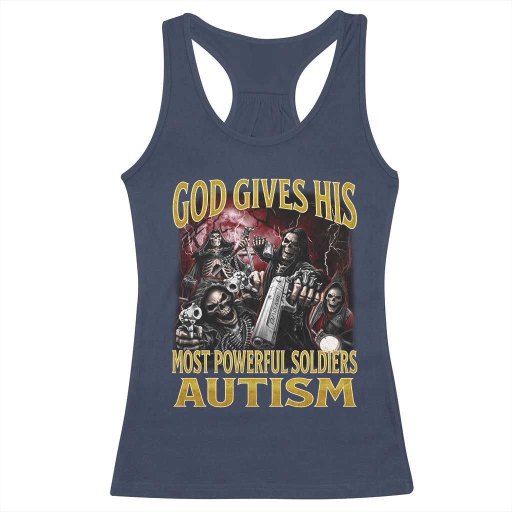 God Gives His Most Powerful Soldiers Autism Racerback Tank Top Funny Hard Skeleton Meme TS11 Navy Print Your Wear