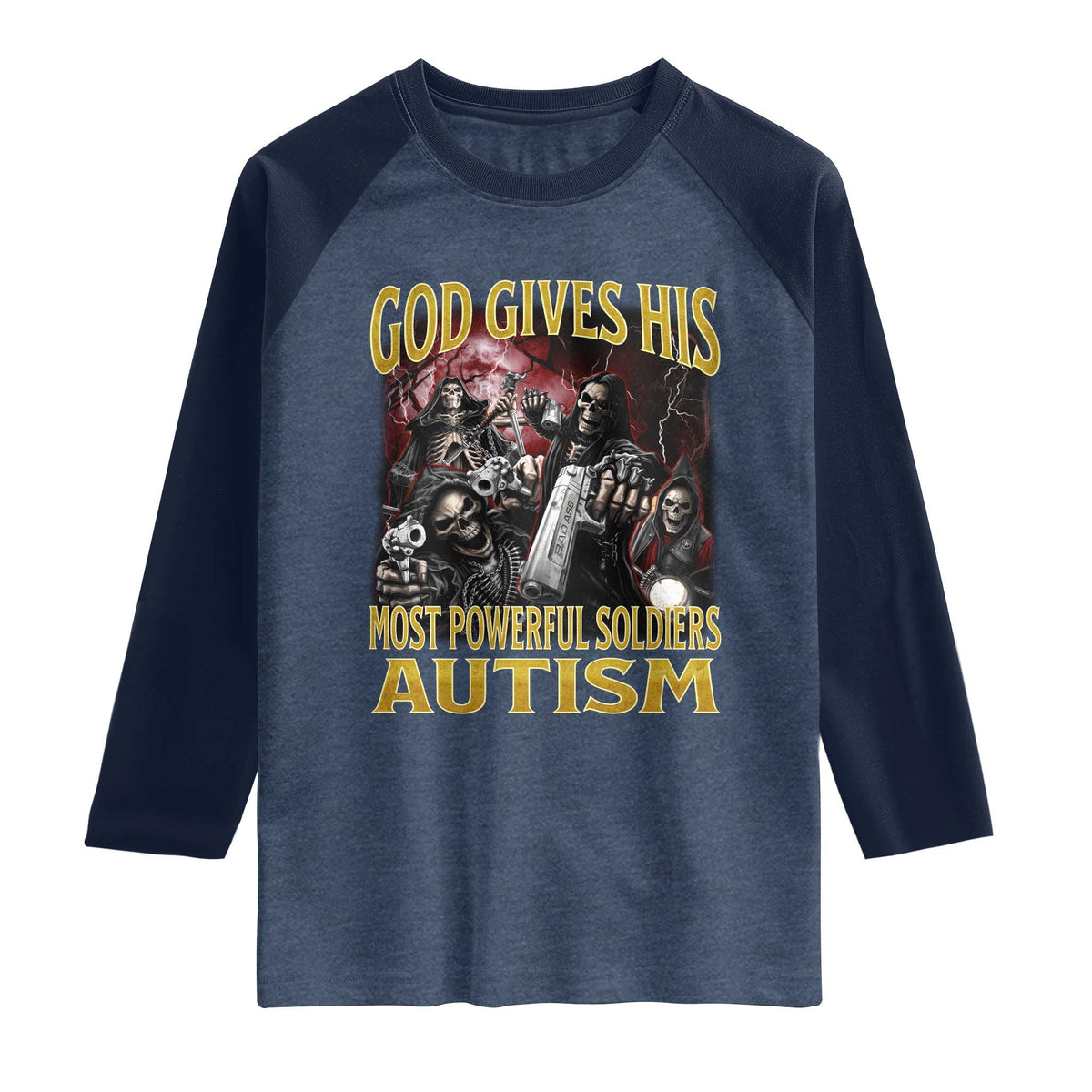 God Gives His Most Powerful Soldiers Autism Raglan Shirt Funny Hard Skeleton Meme TS11 Heather Denim Navy Print Your Wear