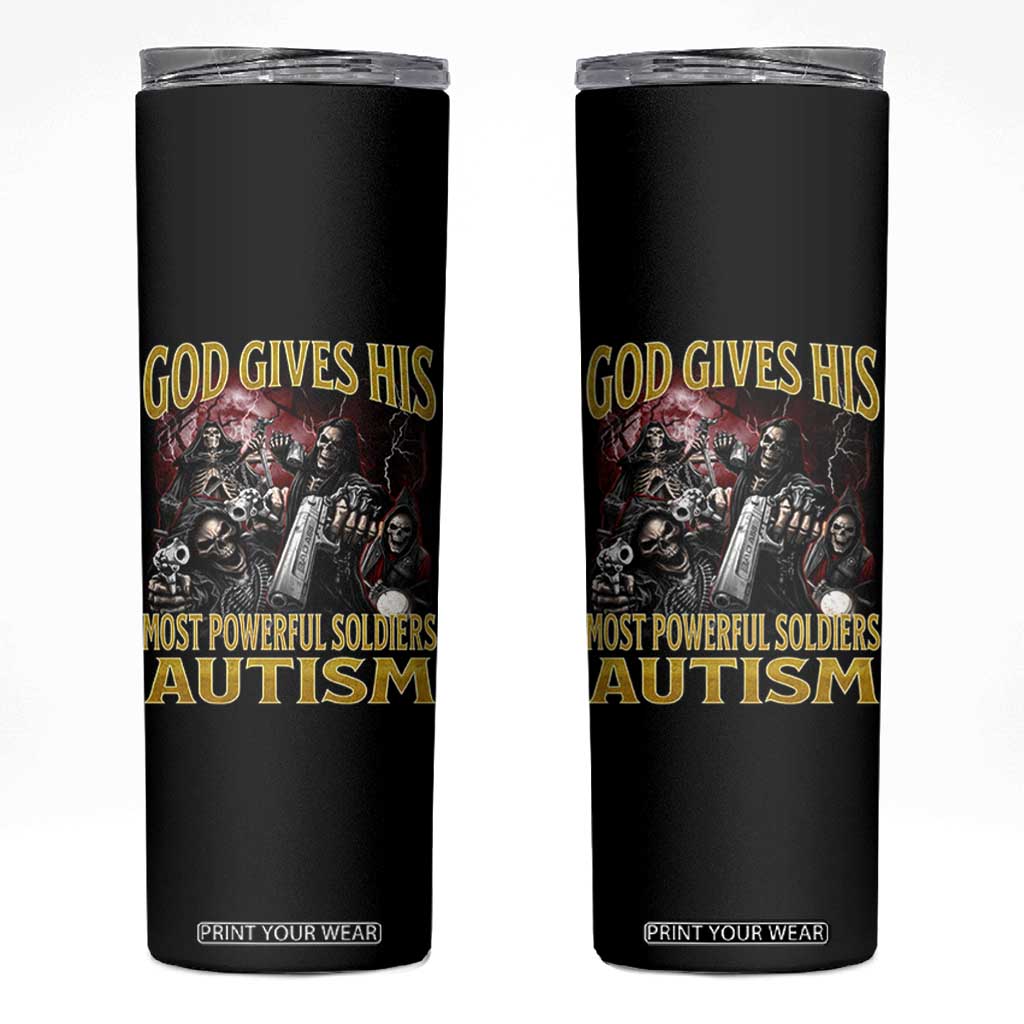 God Gives His Most Powerful Soldiers Autism Skinny Tumbler Funny Hard Skeleton Meme TS11 Black Print Your Wear