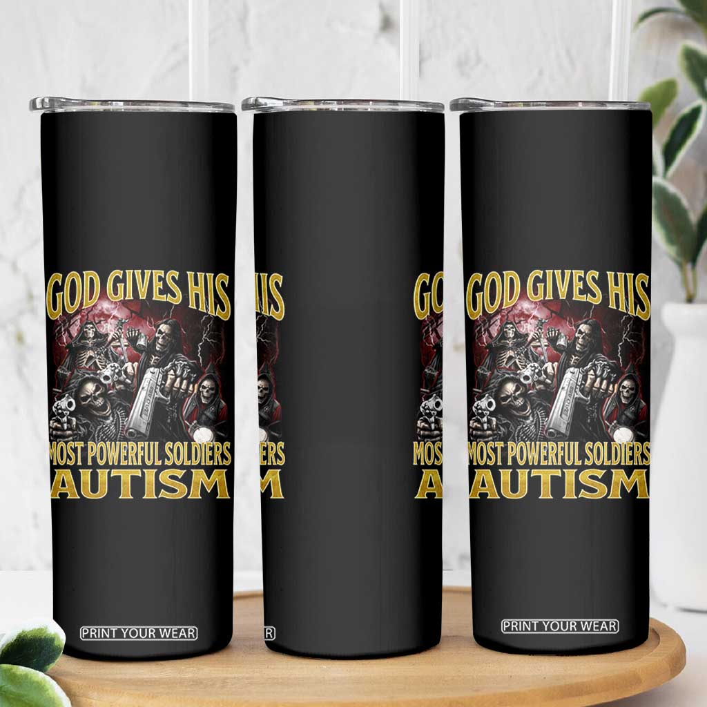 God Gives His Most Powerful Soldiers Autism Skinny Tumbler Funny Hard Skeleton Meme TS11 Print Your Wear