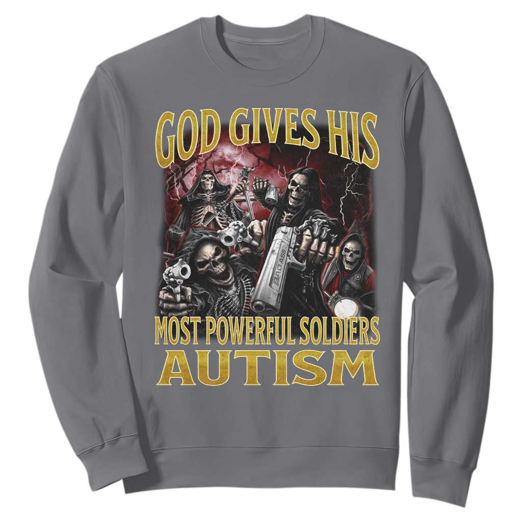 God Gives His Most Powerful Soldiers Autism Sweatshirt Funny Hard Skeleton Meme TS11 Charcoal Print Your Wear
