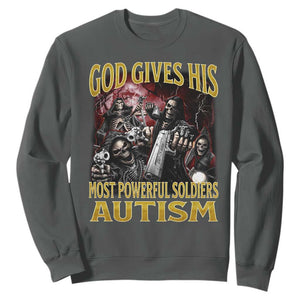 God Gives His Most Powerful Soldiers Autism Sweatshirt Funny Hard Skeleton Meme TS11 Dark Heather Print Your Wear