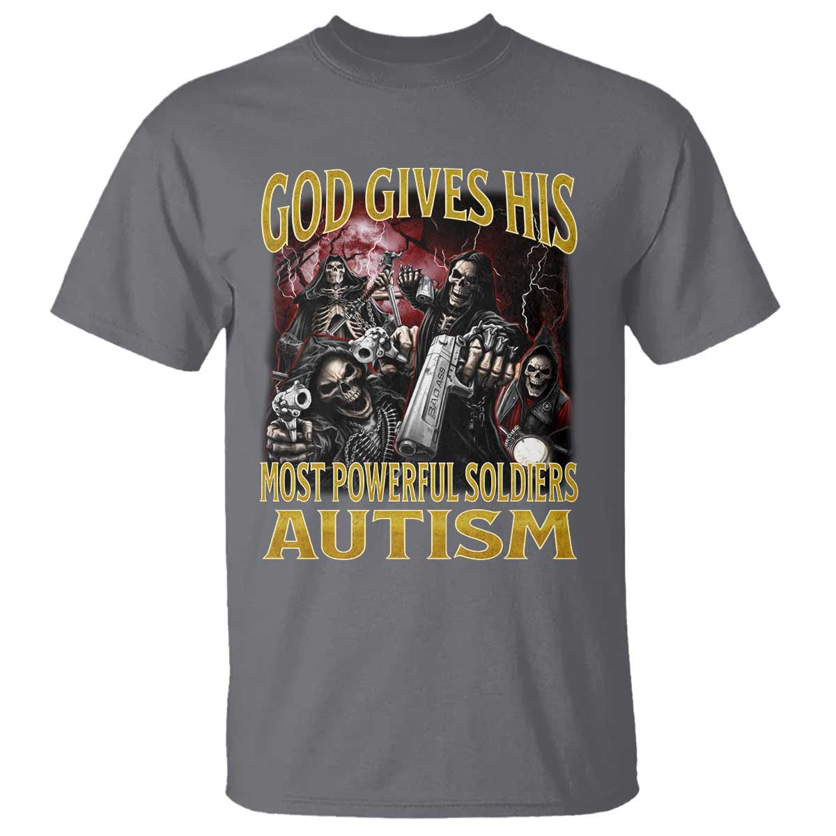 God Gives His Most Powerful Soldiers Autism T Shirt Funny Hard Skeleton Meme TS11 Charcoal Print Your Wear