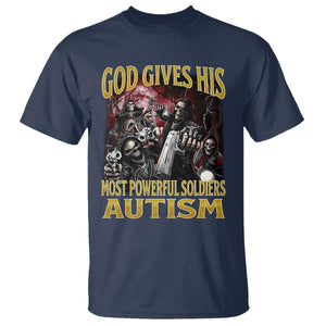 God Gives His Most Powerful Soldiers Autism T Shirt Funny Hard Skeleton Meme TS11 Navy Print Your Wear