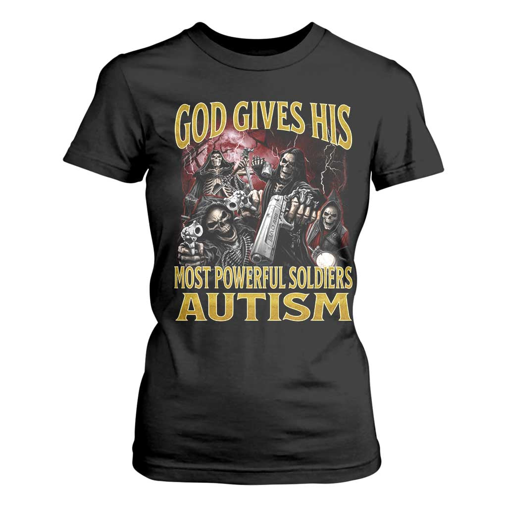 God Gives His Most Powerful Soldiers Autism T Shirt For Women Funny Hard Skeleton Meme TS11 Black Print Your Wear