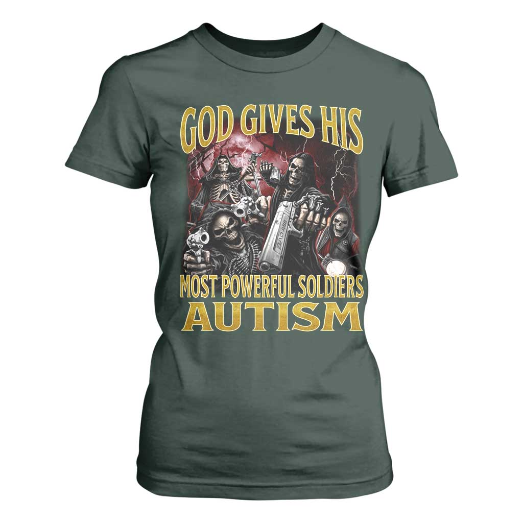 God Gives His Most Powerful Soldiers Autism T Shirt For Women Funny Hard Skeleton Meme TS11 Dark Forest Green Print Your Wear