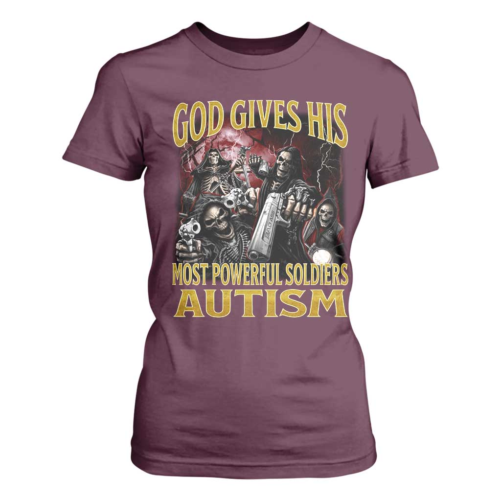 God Gives His Most Powerful Soldiers Autism T Shirt For Women Funny Hard Skeleton Meme TS11 Maroon Print Your Wear