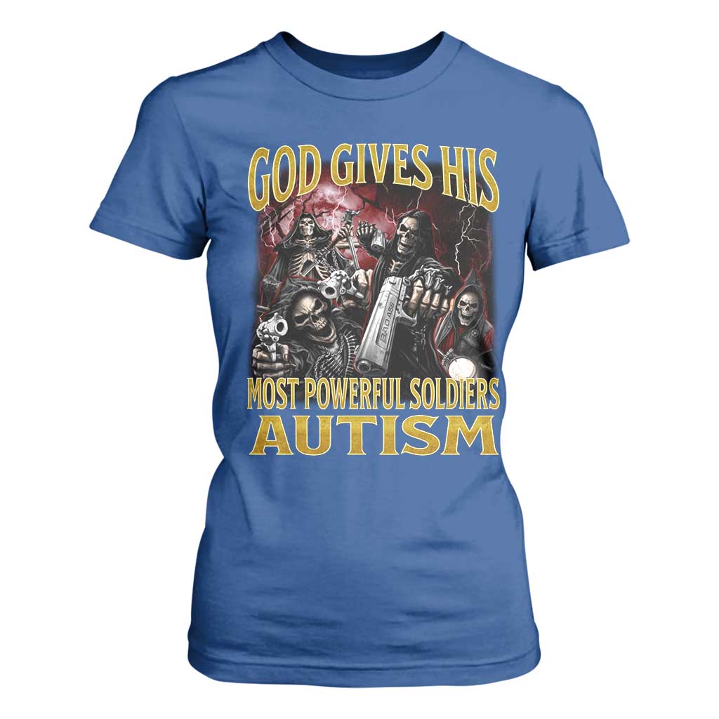 God Gives His Most Powerful Soldiers Autism T Shirt For Women Funny Hard Skeleton Meme TS11 Royal Blue Print Your Wear