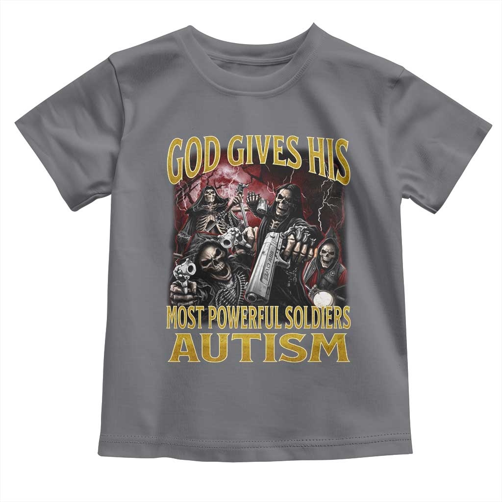 God Gives His Most Powerful Soldiers Autism Toddler T Shirt Funny Hard Skeleton Meme TS11 Charcoal Print Your Wear