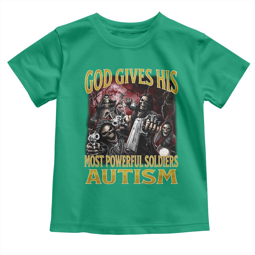 God Gives His Most Powerful Soldiers Autism Toddler T Shirt Funny Hard Skeleton Meme TS11 Irish Green Print Your Wear