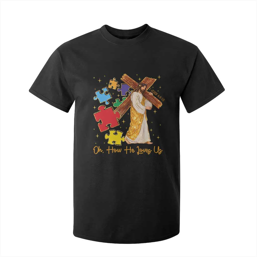 Autism Awareness Jesus T Shirt For Kid Oh How He Loves Us Christian Bible Verse TS11 Black Print Your Wear