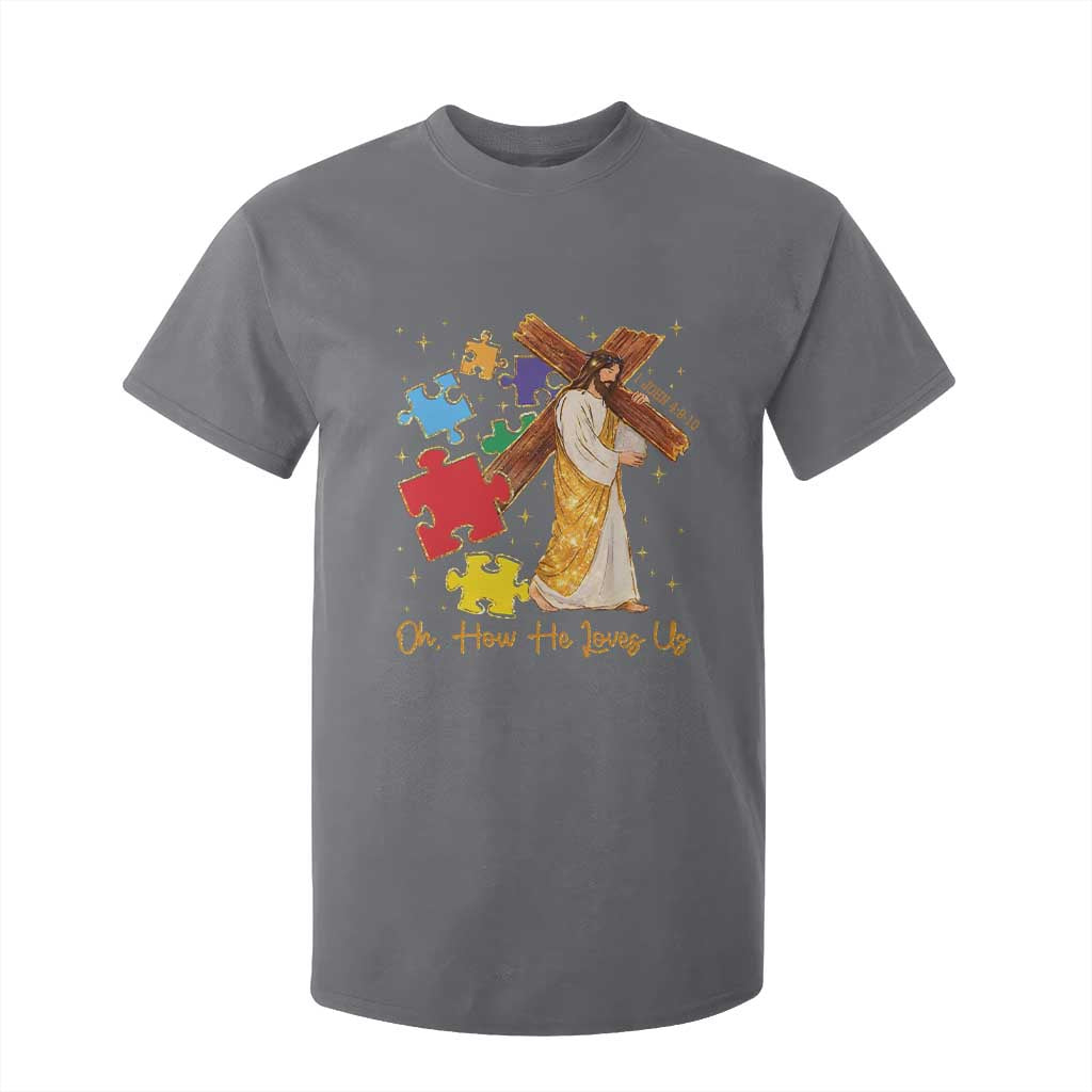 Autism Awareness Jesus T Shirt For Kid Oh How He Loves Us Christian Bible Verse TS11 Charcoal Print Your Wear