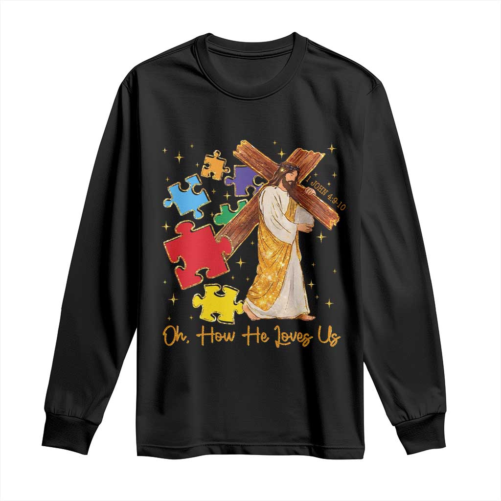 Autism Awareness Jesus Long Sleeve Shirt Oh How He Loves Us Christian Bible Verse TS11 Black Print Your Wear