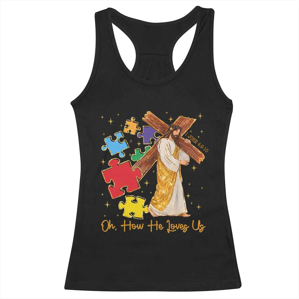 Autism Awareness Jesus Racerback Tank Top Oh How He Loves Us Christian Bible Verse TS11 Black Print Your Wear