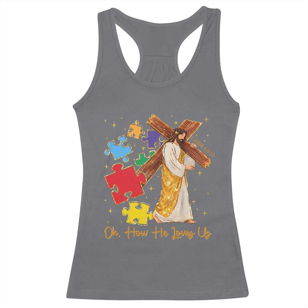 Autism Awareness Jesus Racerback Tank Top Oh How He Loves Us Christian Bible Verse TS11 Charcoal Print Your Wear