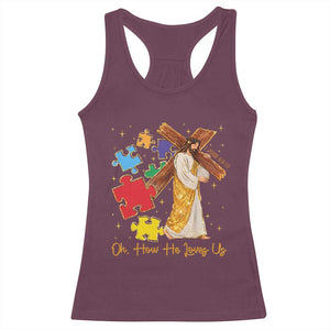 Autism Awareness Jesus Racerback Tank Top Oh How He Loves Us Christian Bible Verse TS11 Maroon Print Your Wear