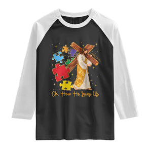 Autism Awareness Jesus Raglan Shirt Oh How He Loves Us Christian Bible Verse TS11 Black White Print Your Wear