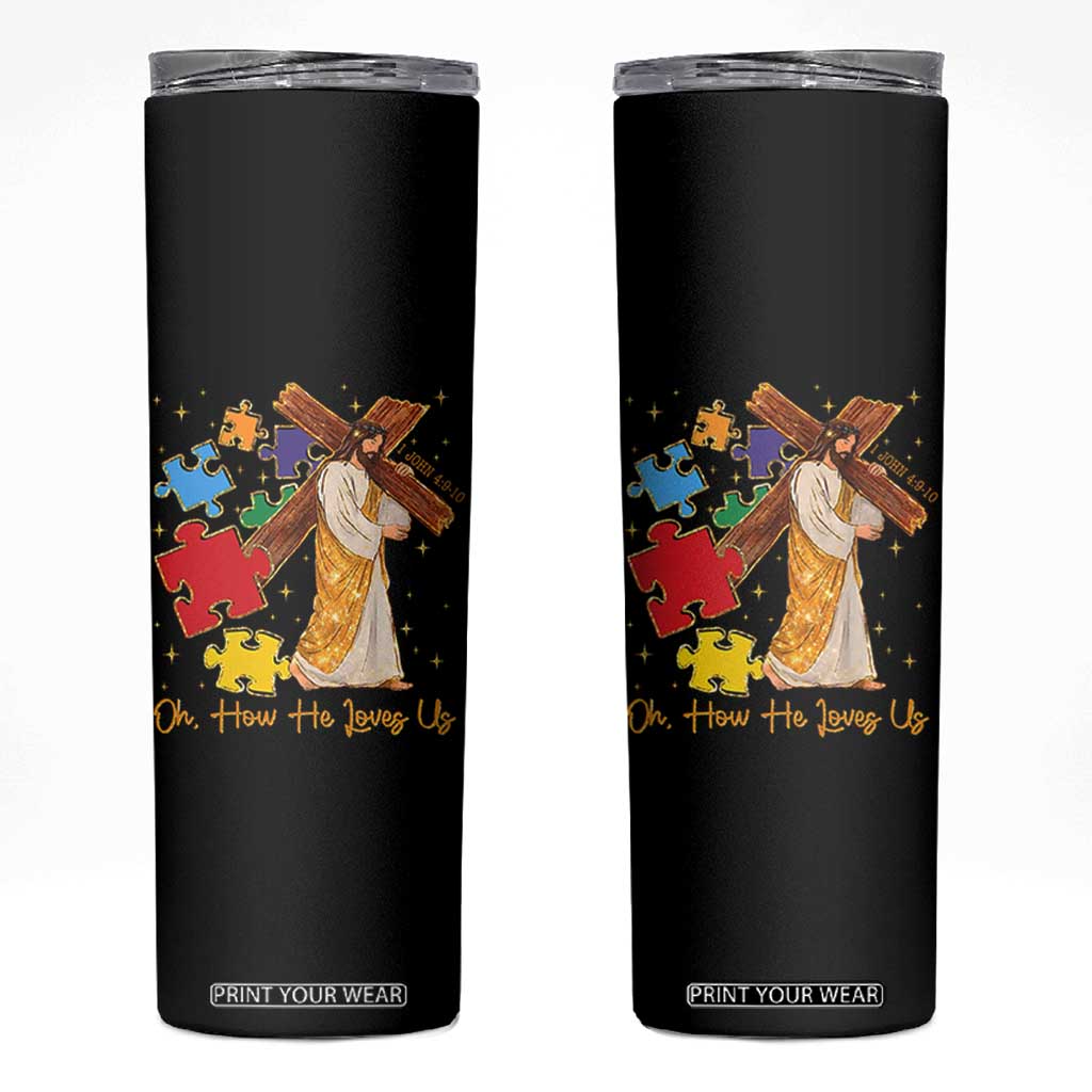 Autism Awareness Jesus Skinny Tumbler Oh How He Loves Us Christian Bible Verse TS11 Black Print Your Wear