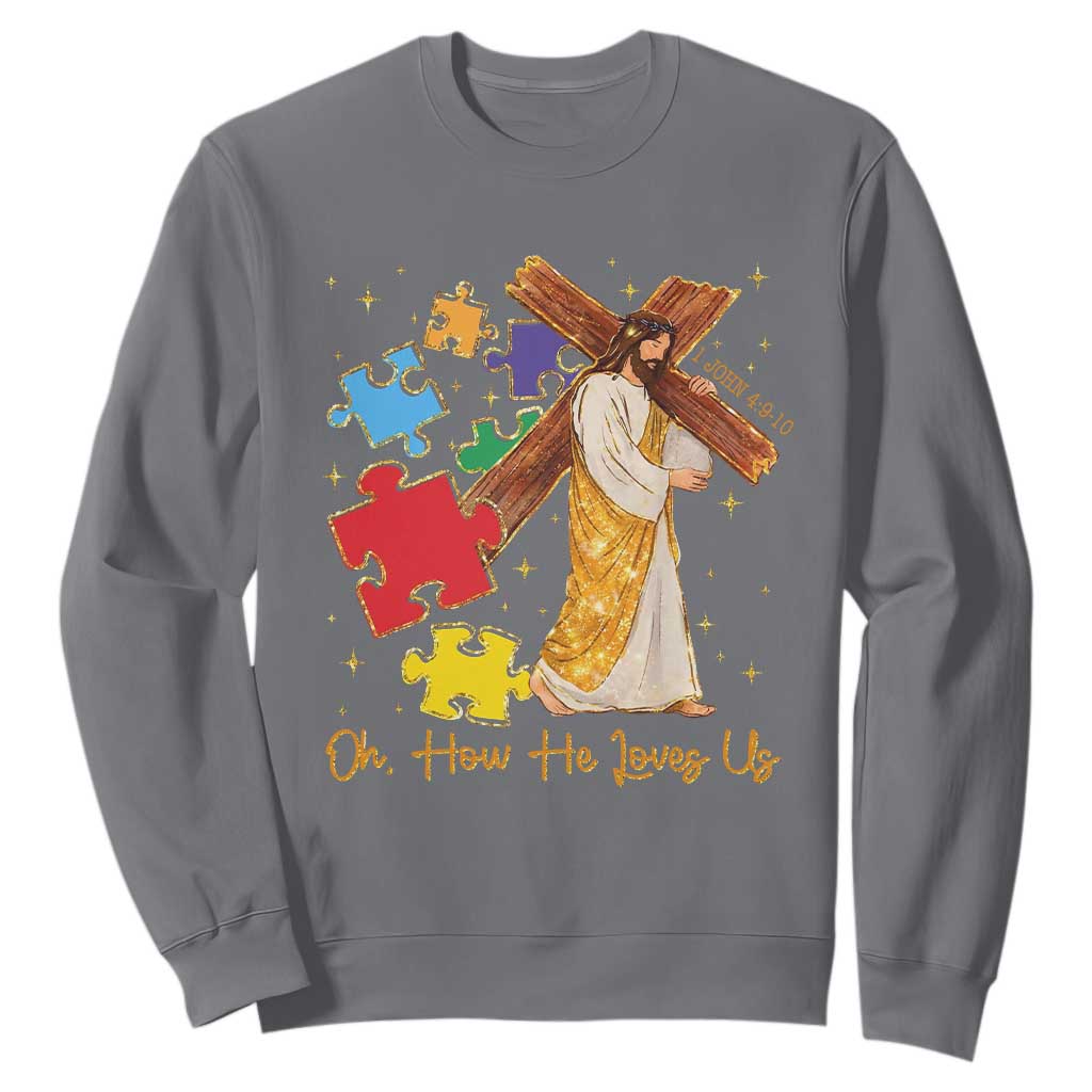 Autism Awareness Jesus Sweatshirt Oh How He Loves Us Christian Bible Verse TS11 Charcoal Print Your Wear