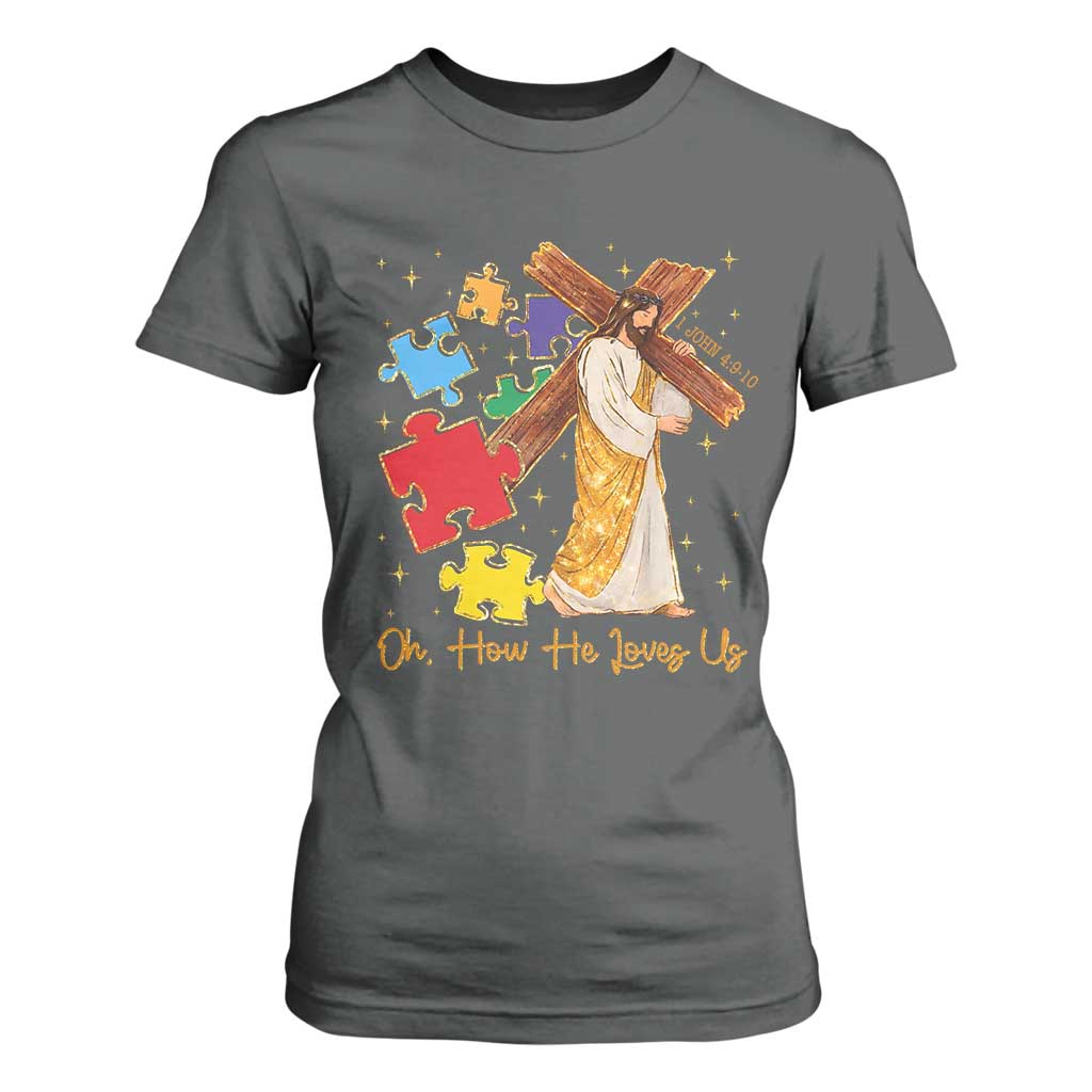 Autism Awareness Jesus T Shirt For Women Oh How He Loves Us Christian Bible Verse TS11 Dark Heather Print Your Wear