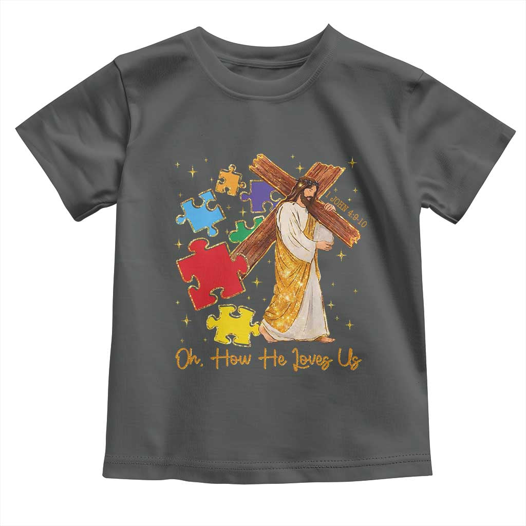 Autism Awareness Jesus Toddler T Shirt Oh How He Loves Us Christian Bible Verse TS11 Dark Heather Print Your Wear
