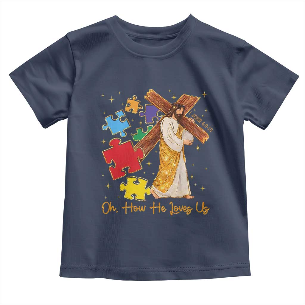 Autism Awareness Jesus Toddler T Shirt Oh How He Loves Us Christian Bible Verse TS11 Navy Print Your Wear