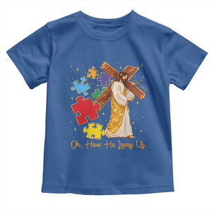 Autism Awareness Jesus Toddler T Shirt Oh How He Loves Us Christian Bible Verse TS11 Royal Blue Print Your Wear