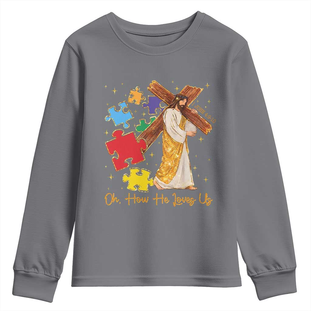 Autism Awareness Jesus Youth Sweatshirt Oh How He Loves Us Christian Bible Verse TS11 Charcoal Print Your Wear