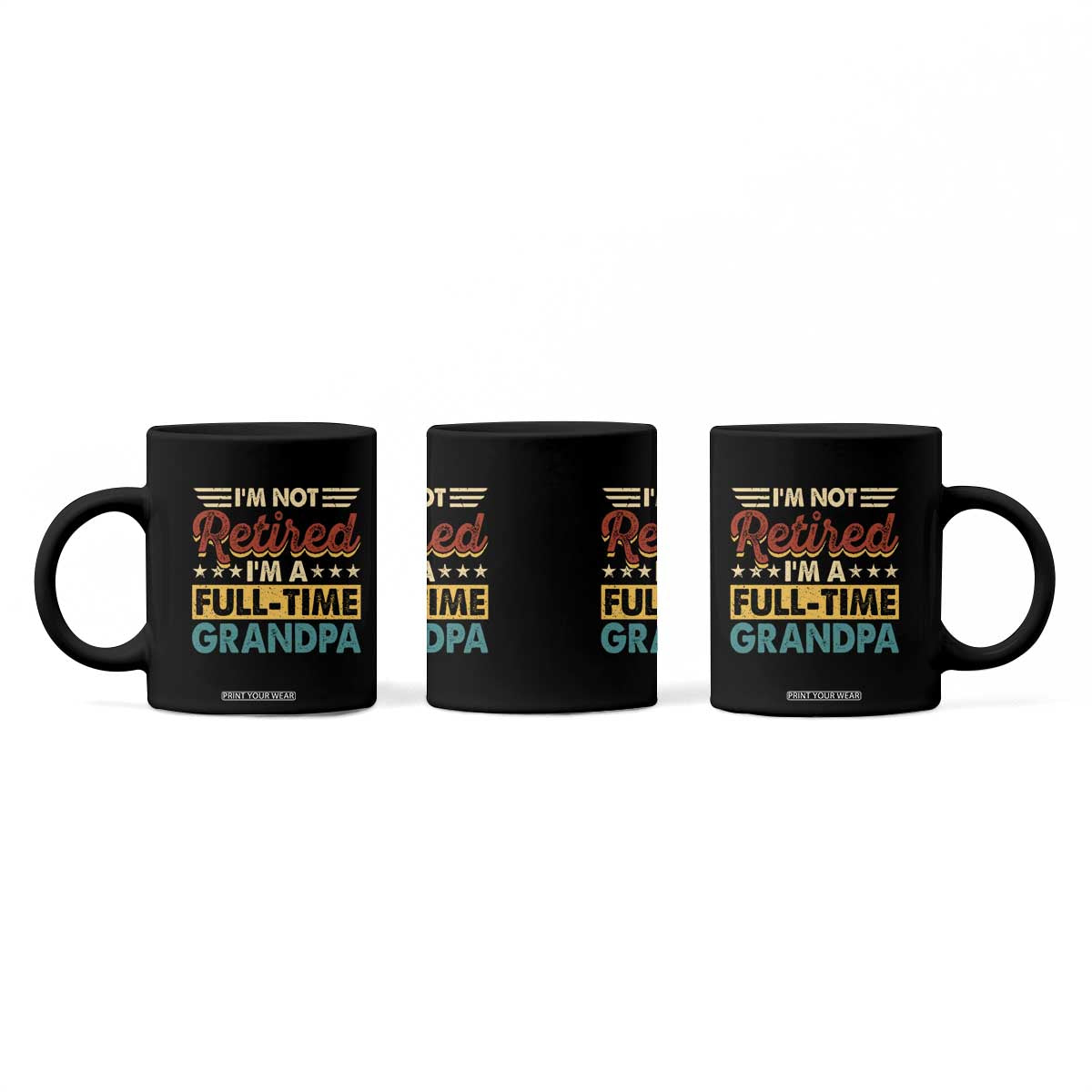 I Am Not Retired I Am A Full Time Grandpa Coffee Mug Funny Retirement Grandfather Father's Day TS11 Print Your Wear