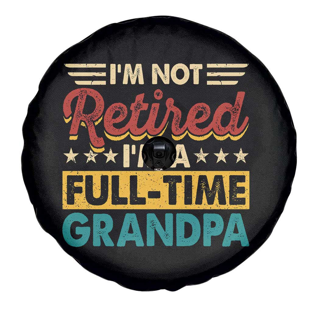 I Am Not Retired I Am A Full Time Grandpa Spare Tire Cover Funny Retirement Grandfather Father's Day TS11 Print Your Wear
