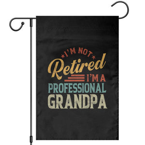 I Am Not Retired I Am A Professional Grandpa Garden Flag Funny Retirement Grandfather Father's Day TS11 Black Print Your Wear